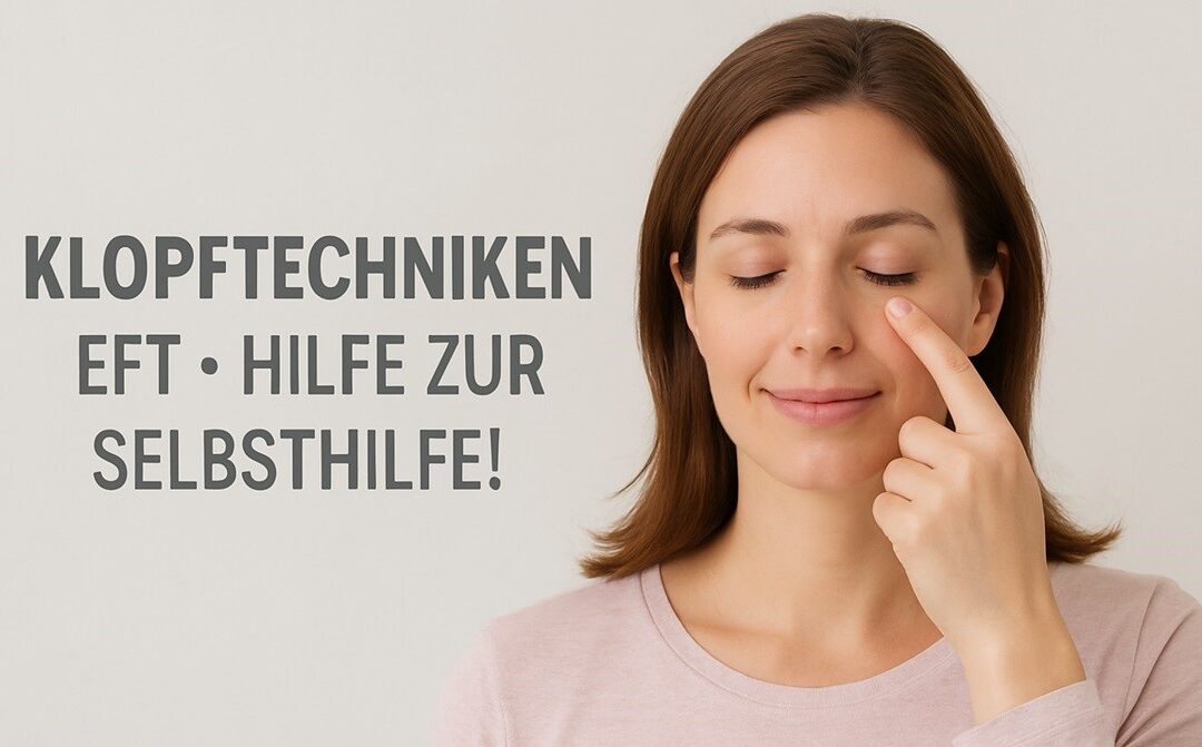 Klopftechniken? EFT? Hilfe zur Selbsthilfe!?